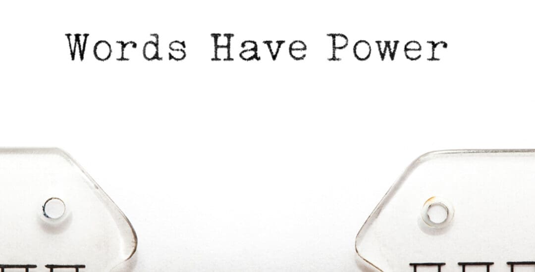 Words have power